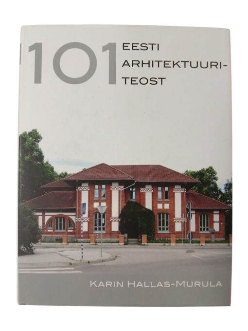 " 101 Eesti arhitektuuriteost" Karin Hallas-Murula