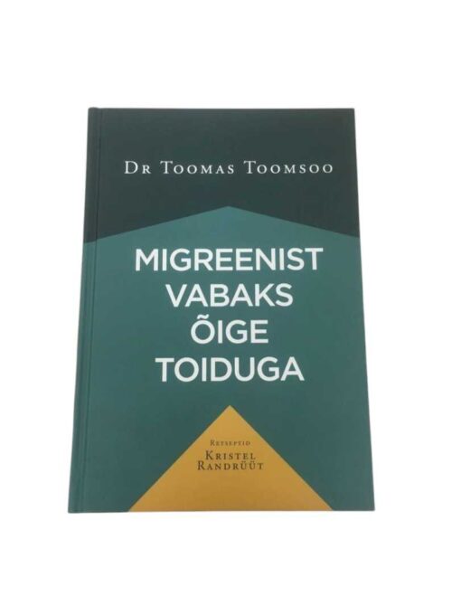 "Migreenist vabaks õige toiduga" Toomas Toomsoo