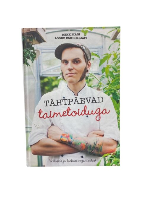 "Tähtpäevad taimetoiduga" Mikk Mägi & Loore Emilie Raav