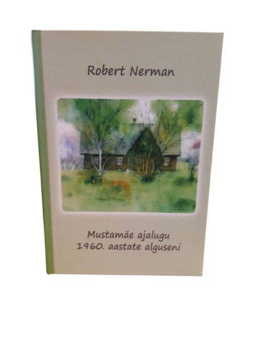 "Mustamäe ajalugu 1960.aastate alguseni" Robert Nerman