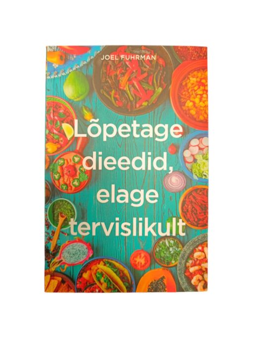 "Lõpetage dieedid, elage tervislikult" Joel Fuhrman