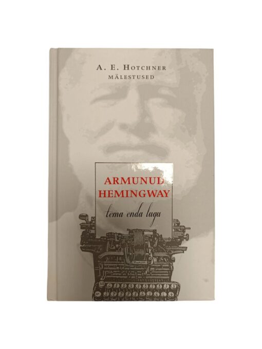 "Armunud Hemingway" A. E. Hotchner