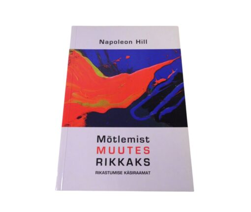 "Mõtlemist muutes rikkaks" Napoleon Hill