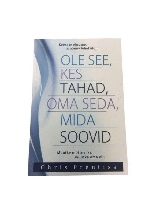 "Ole see, kes tahad, oma seda, mida soovid" Chris Prentiss