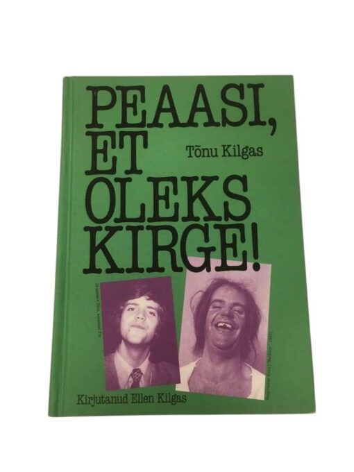 "Peaasi, et oleks kirge!" Ellen Kilgas