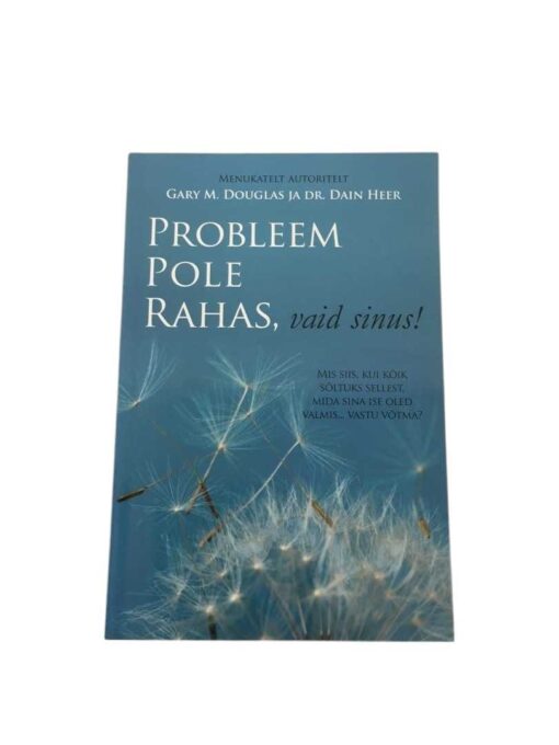 "Probleem pole rahas, vaid sinus!" Gary M. Douglas, Dain Heer