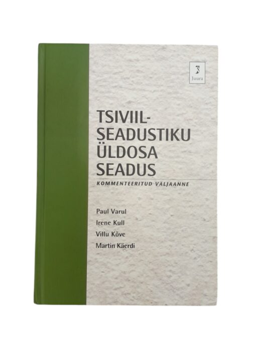 „Tsiviilseadustiku üldosa seadus” P.Varul, I.Kull, V.Kõve, M.Käerdi