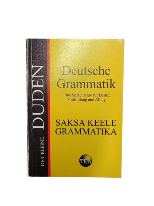 Saksa keele grammatika / Der kleine Duden. Deutsche Grammatik. Eine Sprachlehre für Beruf, Fortbildung und Alltag