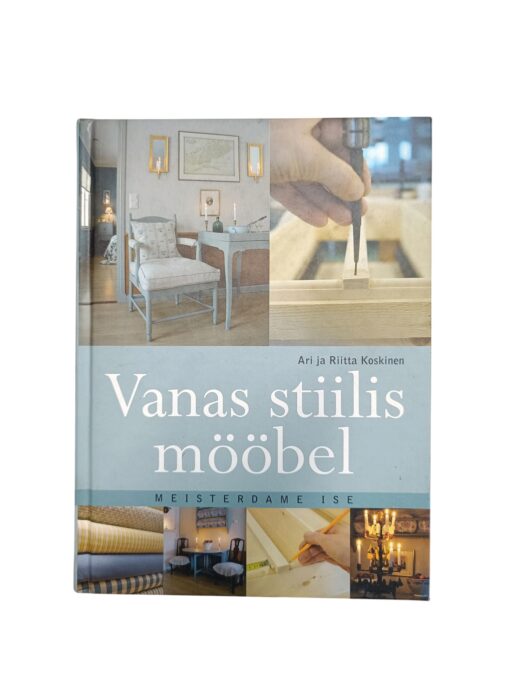 "Vanas stiilis mööbel" Ari Koskinen, Riitta Koskinen