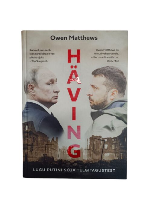 "Häving. Lugu Putini sõja telgitagustest" Owen Matthews