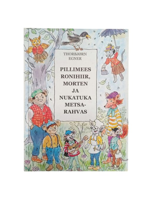 "Pillimees ronihiir, morten ja nukatuka metsarahvas" Thorbjorn Egner