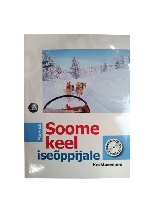 "Soome keel iseõppijale. Kesktasemele + 4CD-d" Mai Frick