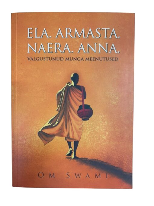 "Ela. Armasta. Naera. Anna" Om Swami