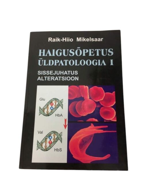 "Haigusõpetus. Üldpatoloogia I" Raik-Hiio Mikelsaar