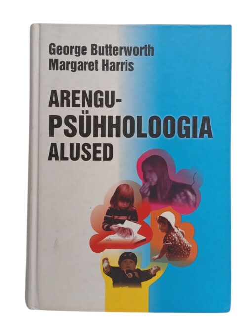 "Arengupsühholoogia alused" George Butterworth, Margaret Harris