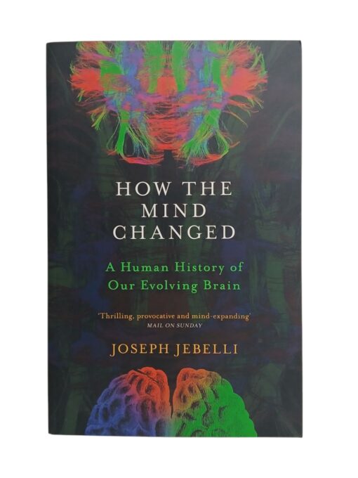 "How the Mind Changed. A Human History of Our Evolving Brain" Joseph Jebelli