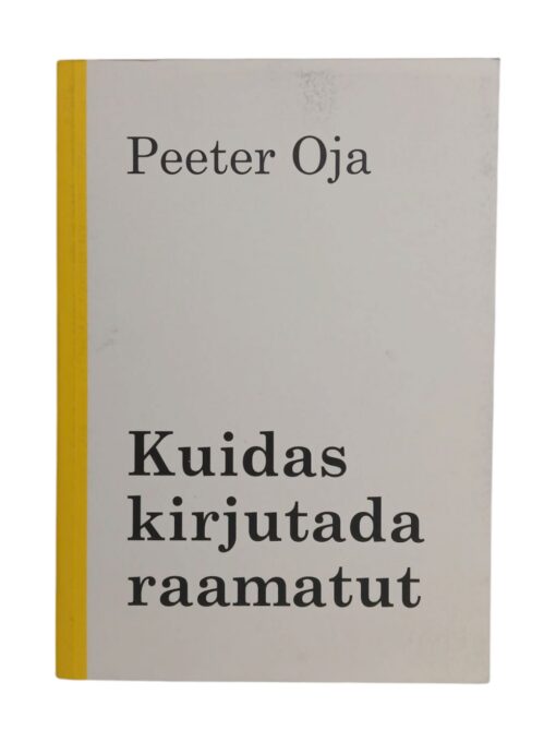 "Kuidas kirjutada raamatut" Peeter Oja