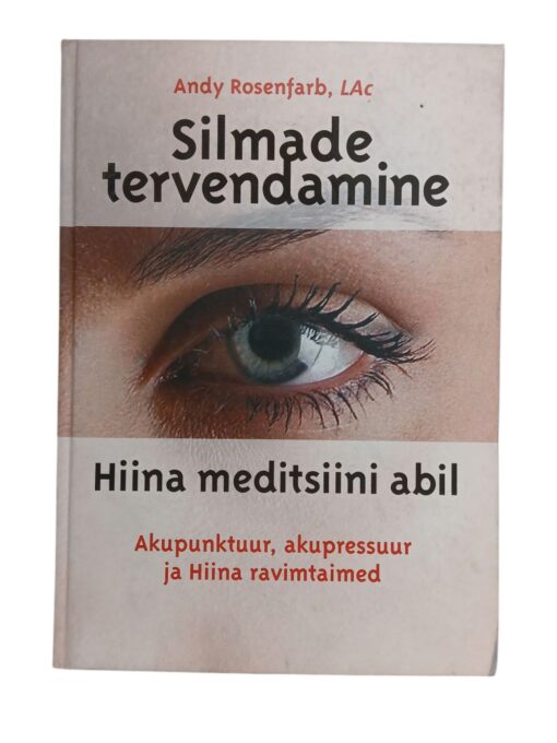 "Silmade tervendamine Hiina meditsiini abil" Andy Rosenfarb, LAc