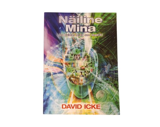 "Näiline mina(Ja kuidas leida see tegelik)" David Icke