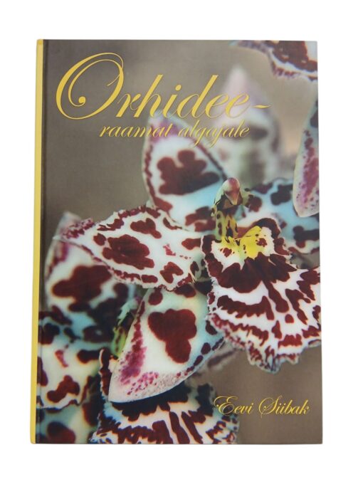 "Orhidee - raamat algajale" Eevi Siibak