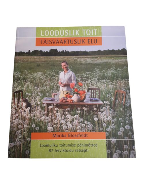 "Looduslik toit. Täisväärtuslik elu" Marika Blossfeldt