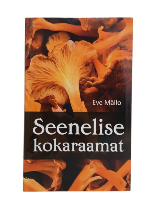 "Seenelise kokaraamat" Eve Mällo
