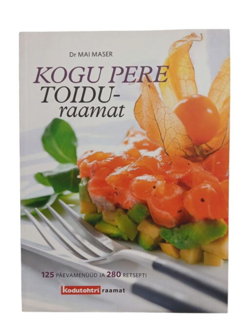"Kogu pere toiduraamat" Dr Mai Maser