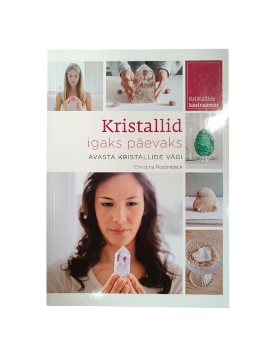 "Kristallid igaks päevaks. Avasta kristallide vägi" Christina Rodenbeck