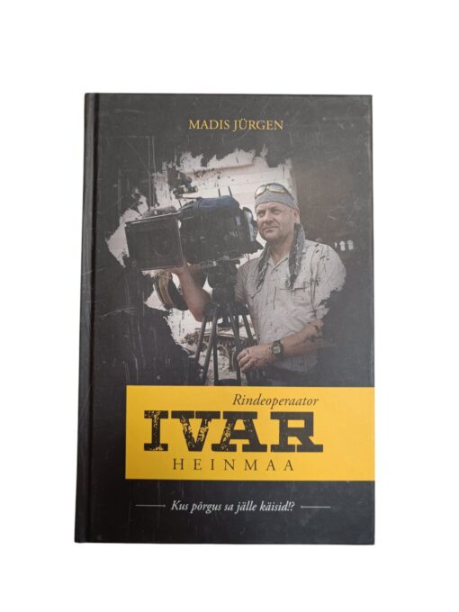 "Rindeoperaator Ivar Heinmaa. Kus põrgus sa jälle käisid!?" Madis Jürgen