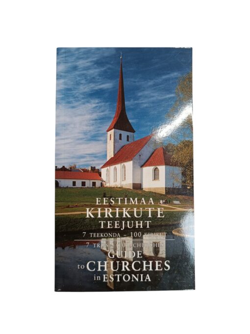 "Eestimaa kirikute teejuht. Guide to Churches in Estonia"