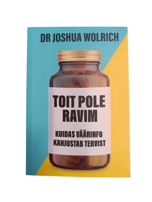 "Toit pole ravim. Kuidas väärinfo kahjustab tervist" Dr Joshua Wolrich