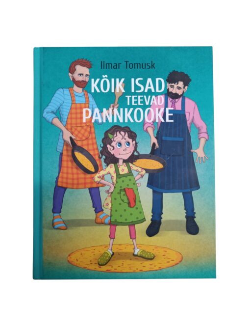 "Kõik isad teevad pannkooke" Ilmar Tomusk