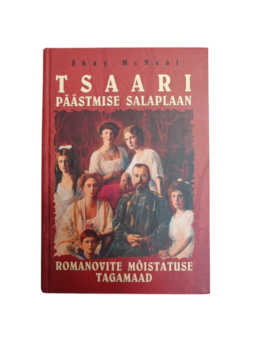 "Tsaari päästmise salaplaan. Romanovite mõistatuse tagamaad" Shay McNeal