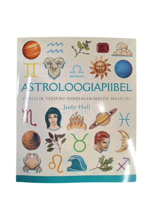 "Astroloogiapiibel. Põhjalik teejuht sodiaagimärkide maailma" Judy Hall