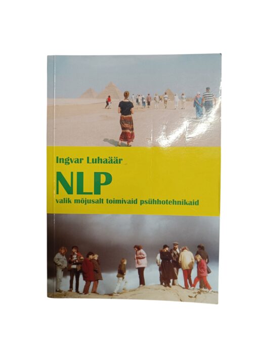 "NLP. Valik mõjusalt toimivaid psühhotehnikaid" Ingvar Luhaäär