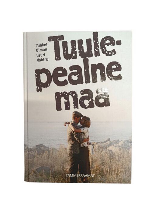 "Tuulepealne maa" Mihkel Ulman, Lauri Vahtre