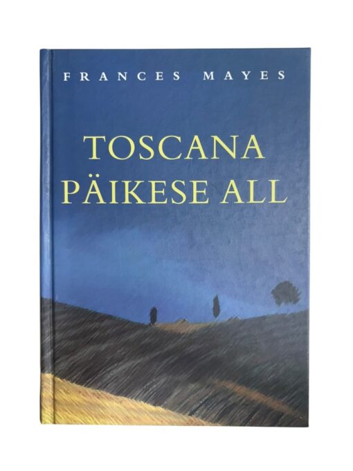"Toscana päikese all" Frances Mayes