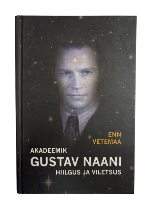 "Akadeemik Gustav Naani hiilgus ja viletsus" Enn Vetemaa