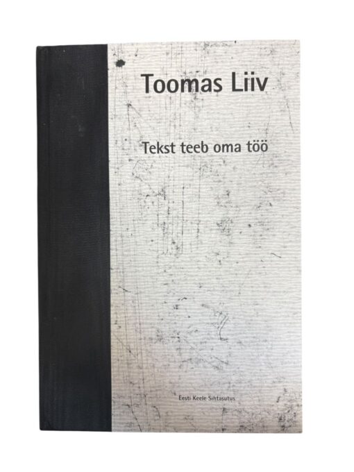 "Tekst teeb oma töö" Toomas Liiv