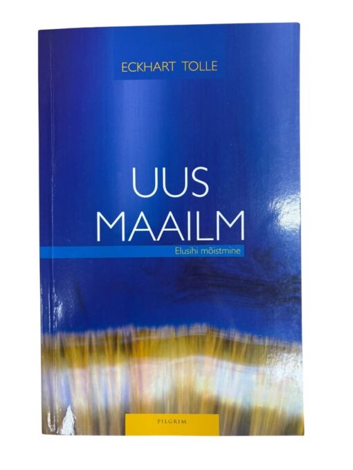 "Uus maailm" Eckhart Tolle