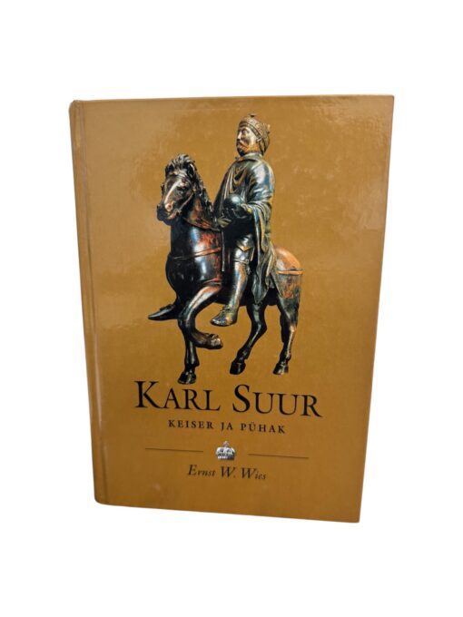 "Karl Suur (742-814). Keiser ja pühak" Ernst W. Wies