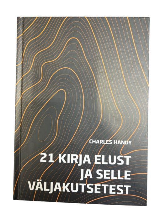"21 kirja elust ja selle väljakutsetest" Charles Handy
