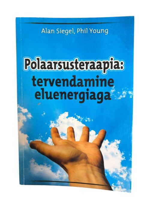 "Polaarsusteraapia: tervendamine eluenergiaga" Alan Siegel