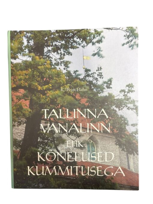 "Tallinna vanalinn ehk kõnelused kummitusega" K. - Rutt Hahn