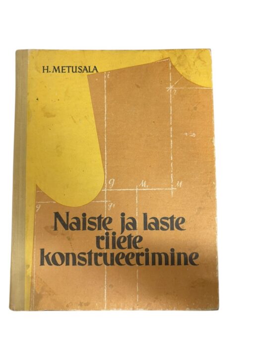 "Naiste ja laste riiete kontstrueerimine" H. Metusala