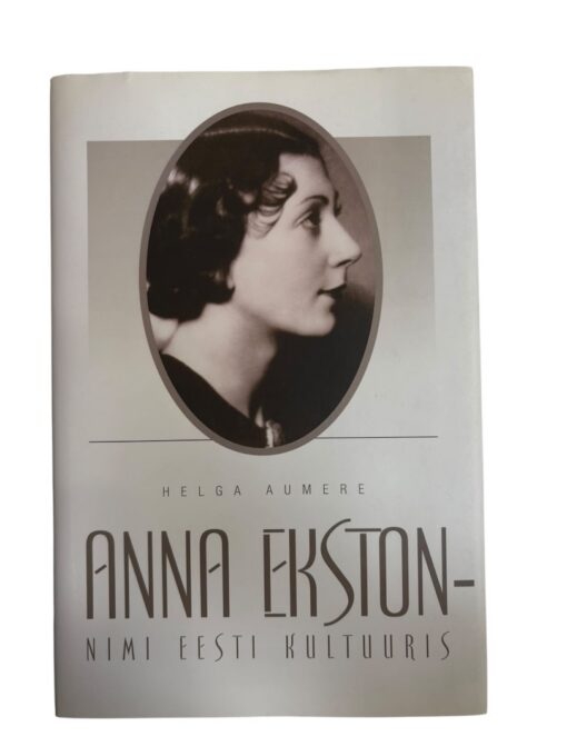 "Anna Ekston - nimi Eesti kultuuris" Helga Aumere