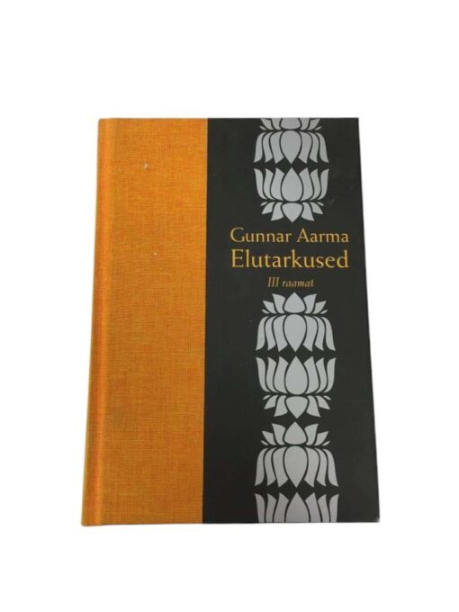 "Gunnar Aarma elutarkused. III raamat" August Aarma, Anneli Sihvart