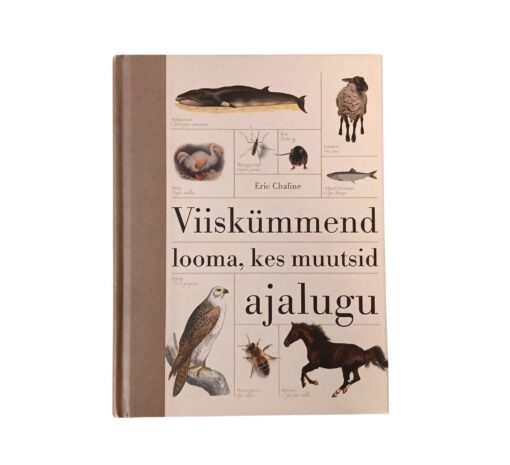 "Viiskümmend looma, kes muutsid ajalugu" Eric Chaline