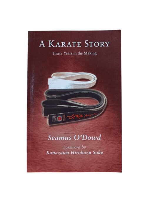 "A Karate Story. Thirty Years in the Making" Seamus O'Dowd