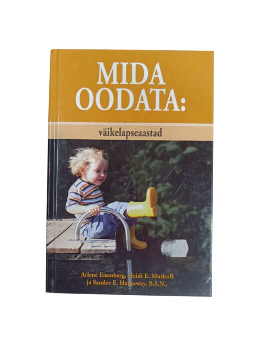 "Mida oodata: väikelapseaastad" Arlene Eisenberg, Heidi E. Murkoff, Sandee E. Hathaway